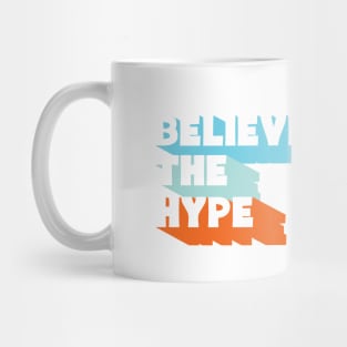 Believe the Hype Mug